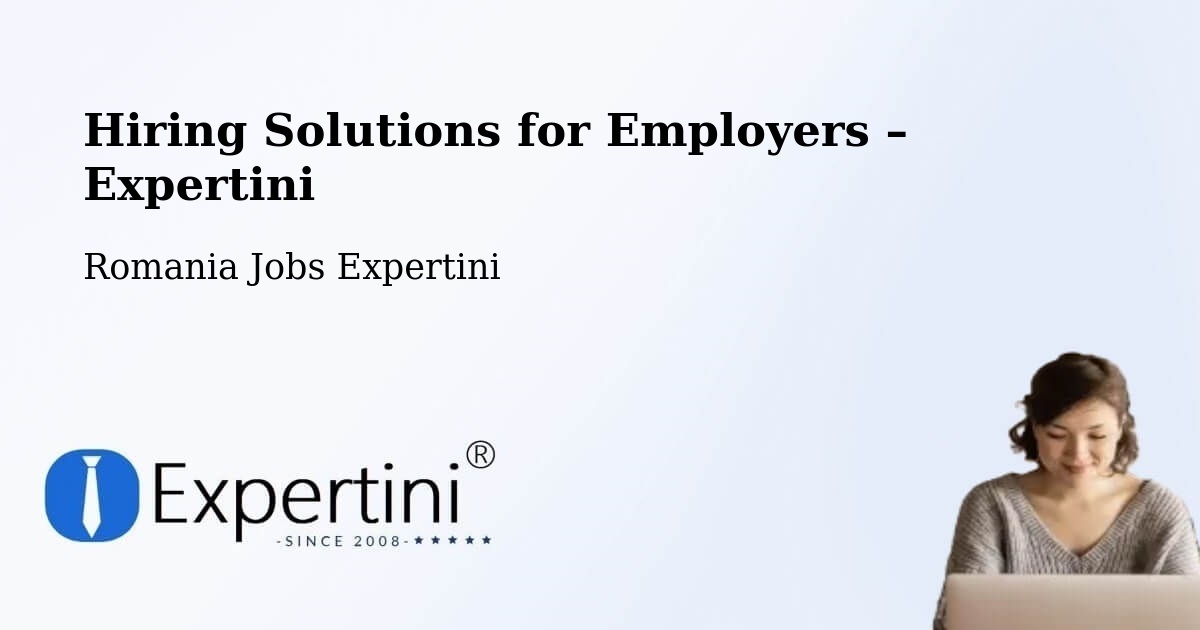 Hiring Solutions for Employers in Răşinari - Răşinari, Romania Jobs Expertini